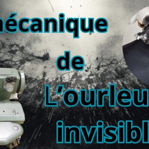 La mécanique de l'ourleuse invisible
